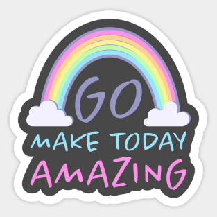 Go Make today amazing. Motivational design Sticker